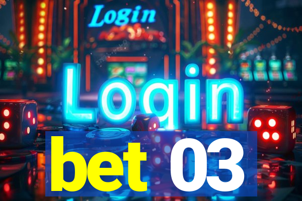 bet 03