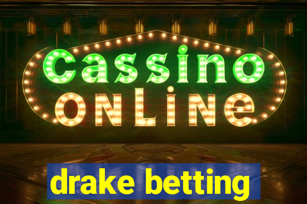 drake betting