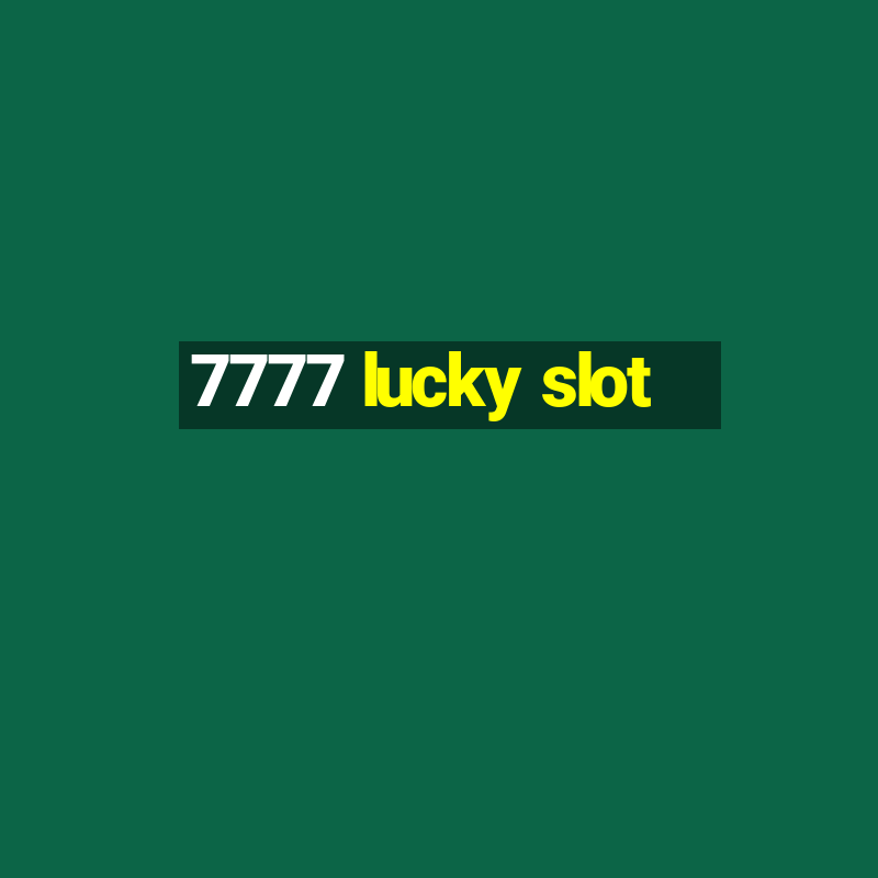 7777 lucky slot