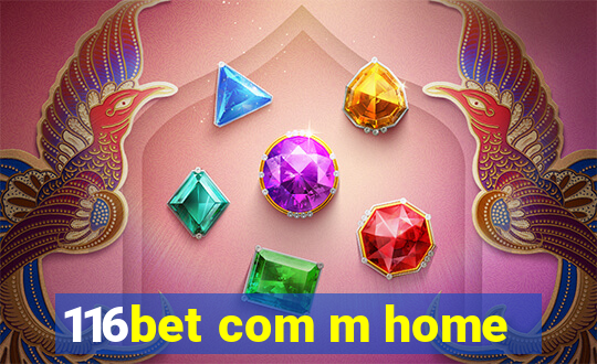 116bet com m home