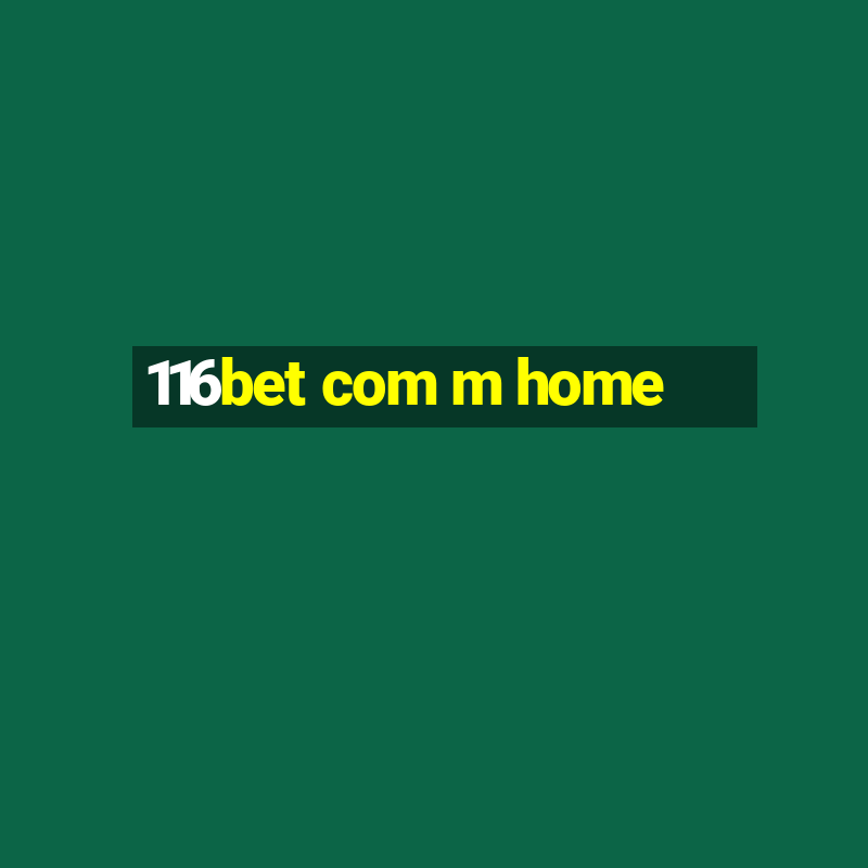 116bet com m home