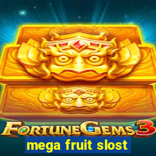 mega fruit slost