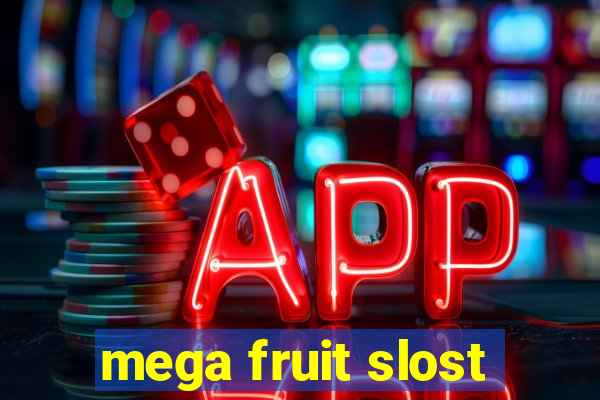 mega fruit slost