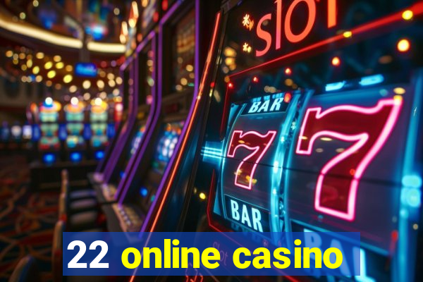 22 online casino