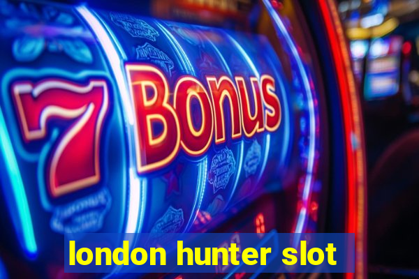 london hunter slot