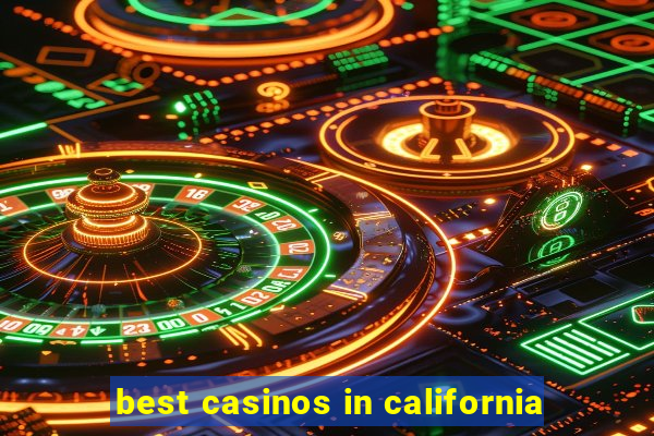 best casinos in california