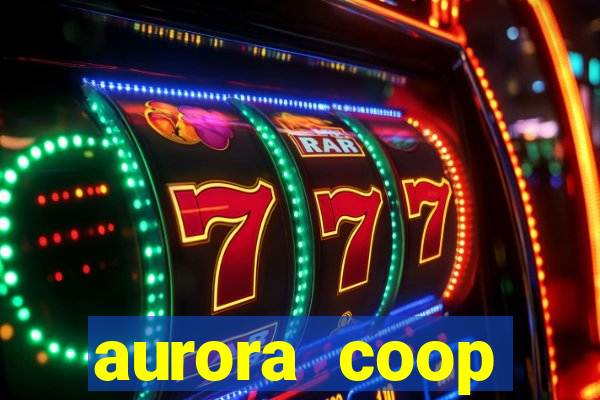 aurora coop trabalhe conosco