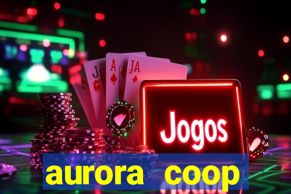 aurora coop trabalhe conosco