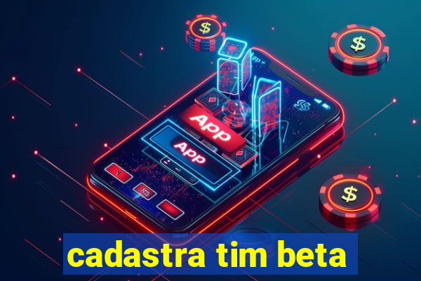 cadastra tim beta