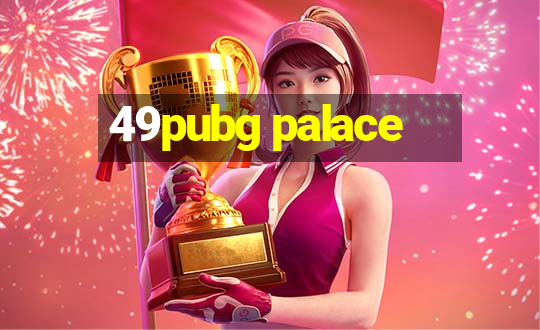 49pubg palace