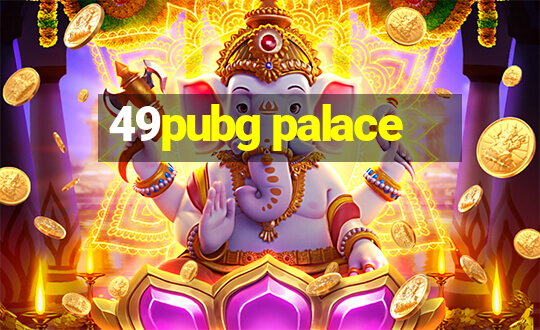 49pubg palace