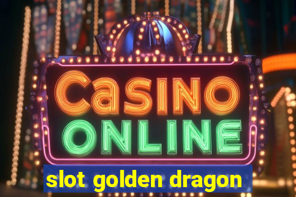 slot golden dragon