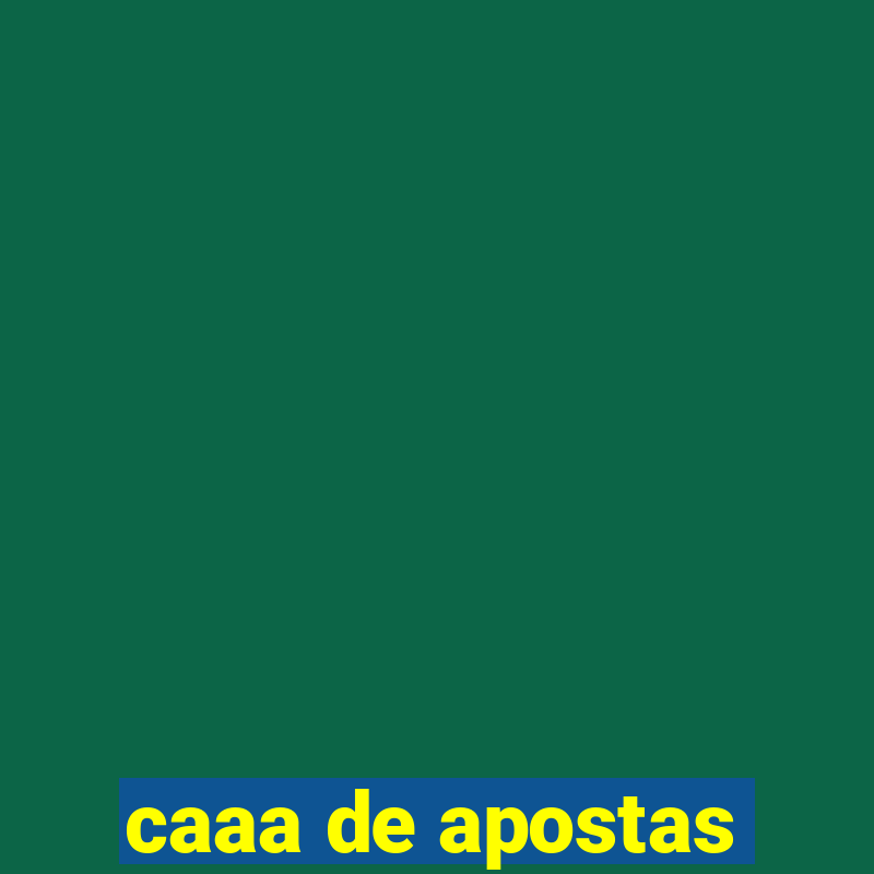 caaa de apostas