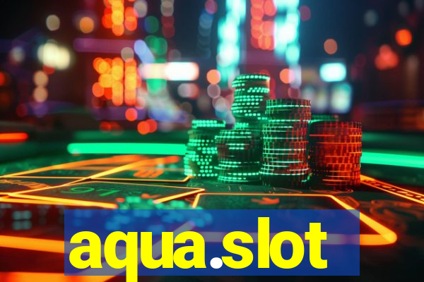 aqua.slot