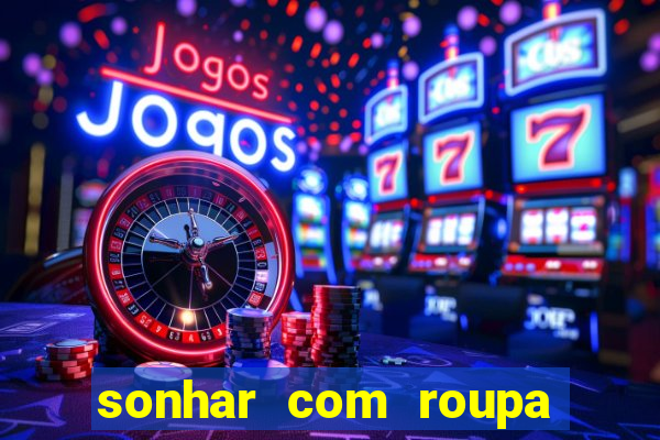 sonhar com roupa branca jogo do bicho