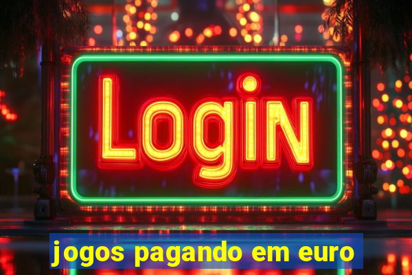 jogos pagando em euro