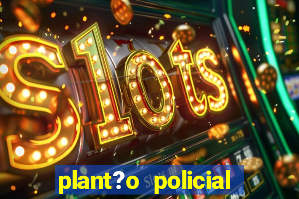 plant?o policial manaus hoje