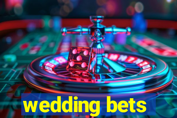 wedding bets