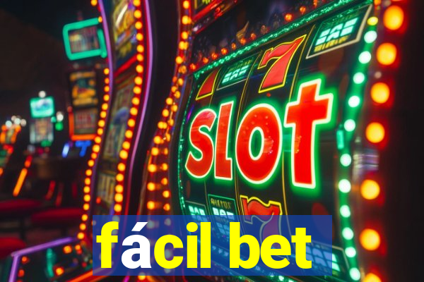 fácil bet