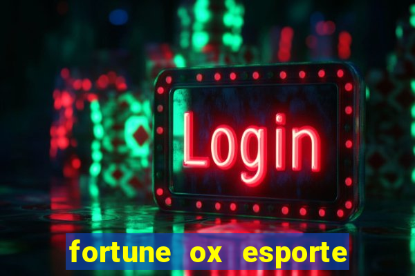 fortune ox esporte da sorte