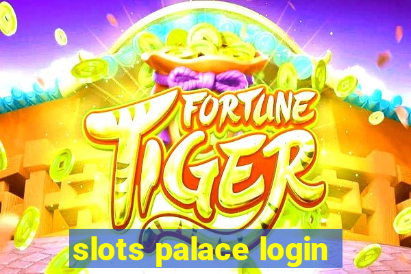 slots palace login