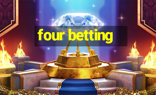 four betting