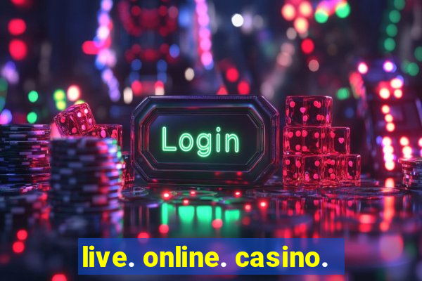 live. online. casino.