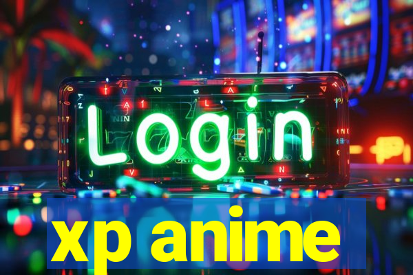 xp anime