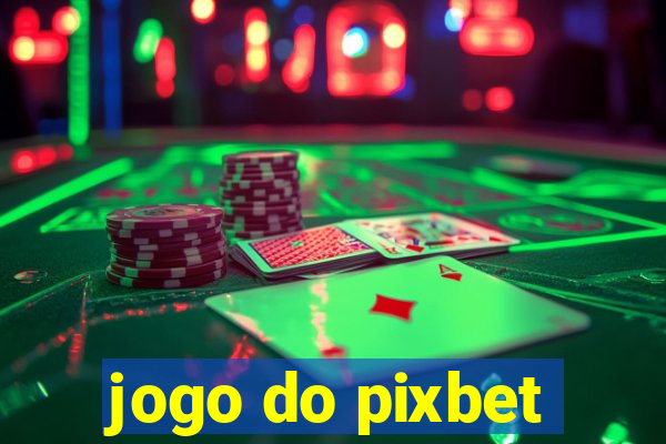 jogo do pixbet