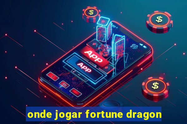 onde jogar fortune dragon