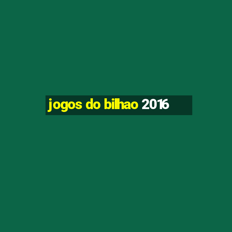 jogos do bilhao 2016