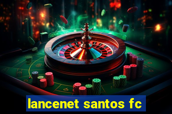 lancenet santos fc