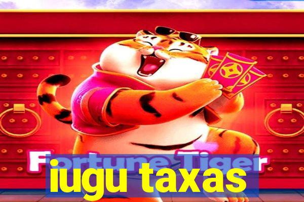 iugu taxas