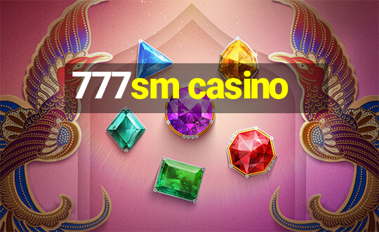 777sm casino