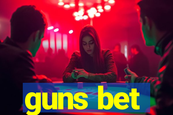 guns bet