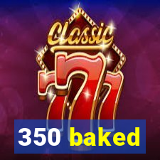 350 baked