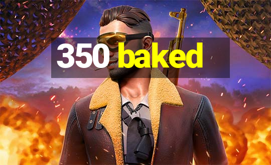 350 baked