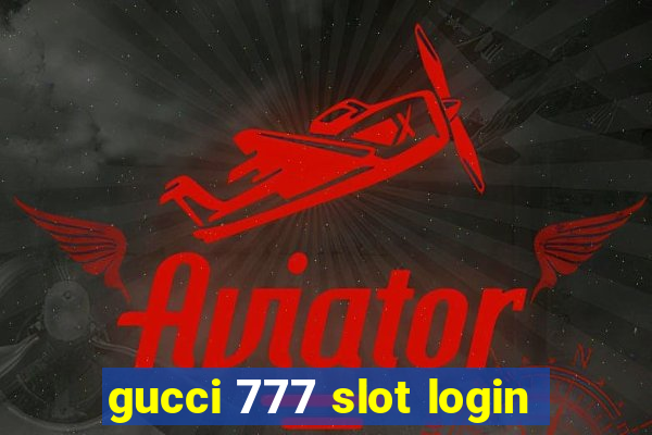 gucci 777 slot login