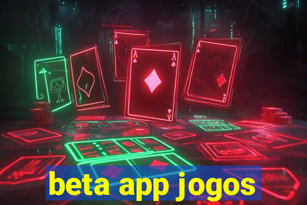 beta app jogos