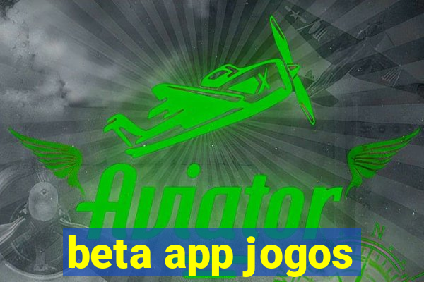 beta app jogos