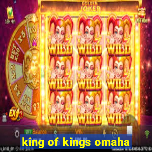 king of kings omaha