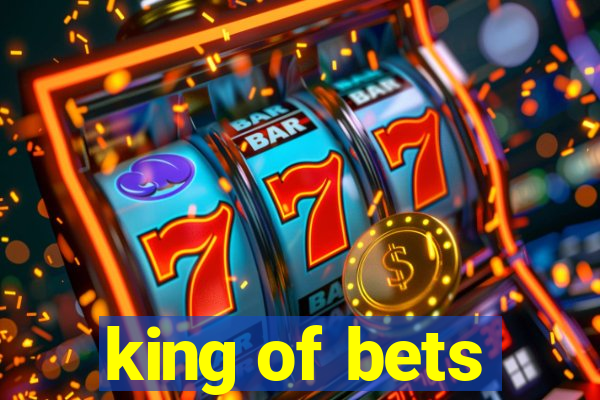 king of bets