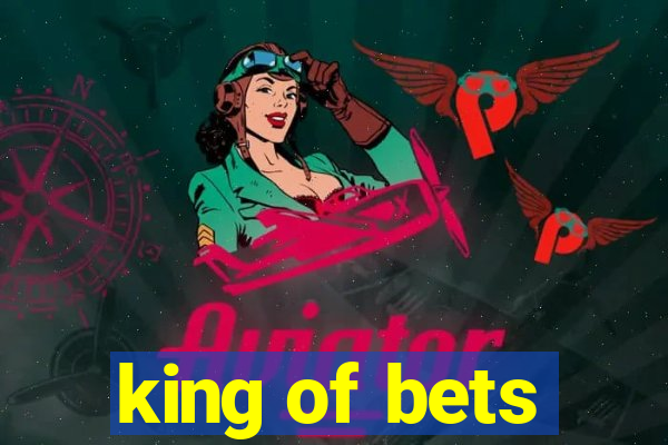 king of bets