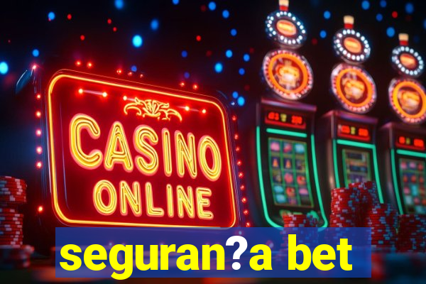 seguran?a bet