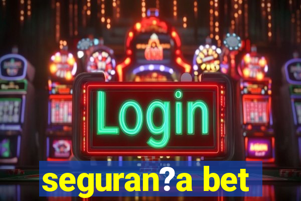 seguran?a bet