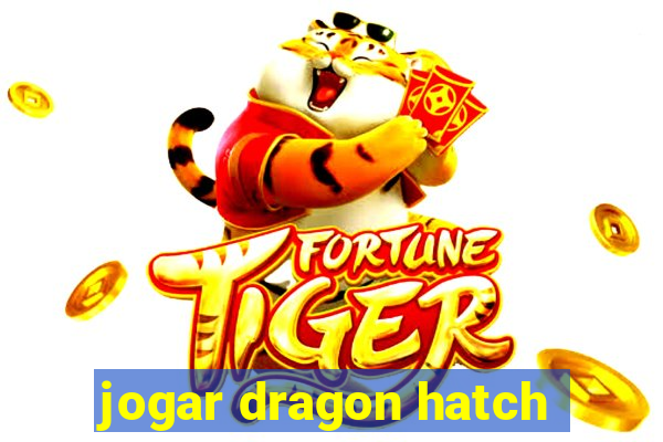 jogar dragon hatch