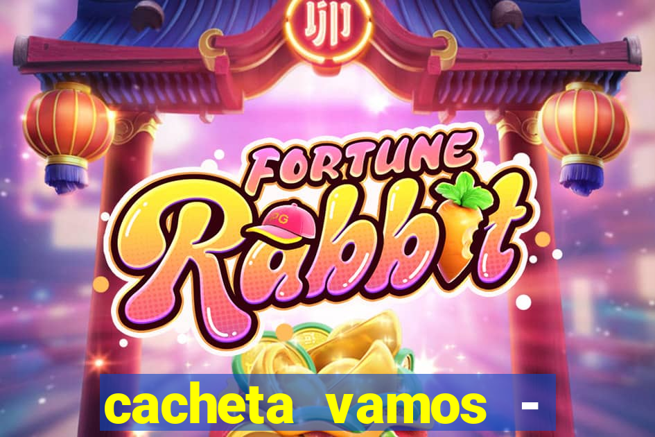 cacheta vamos - jogo de p?quer