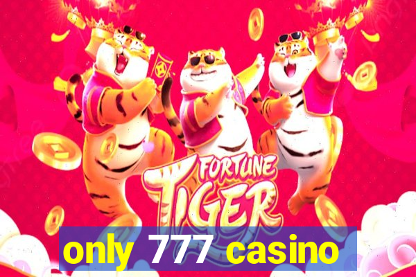 only 777 casino