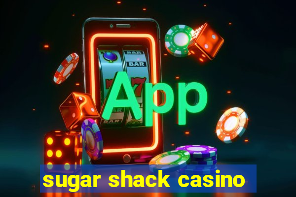 sugar shack casino