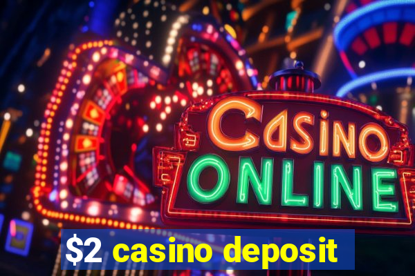 $2 casino deposit